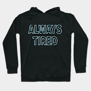 Always tired neon Hoodie